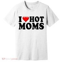 I Love Hot Moms Premium T-Shirt thumb 0