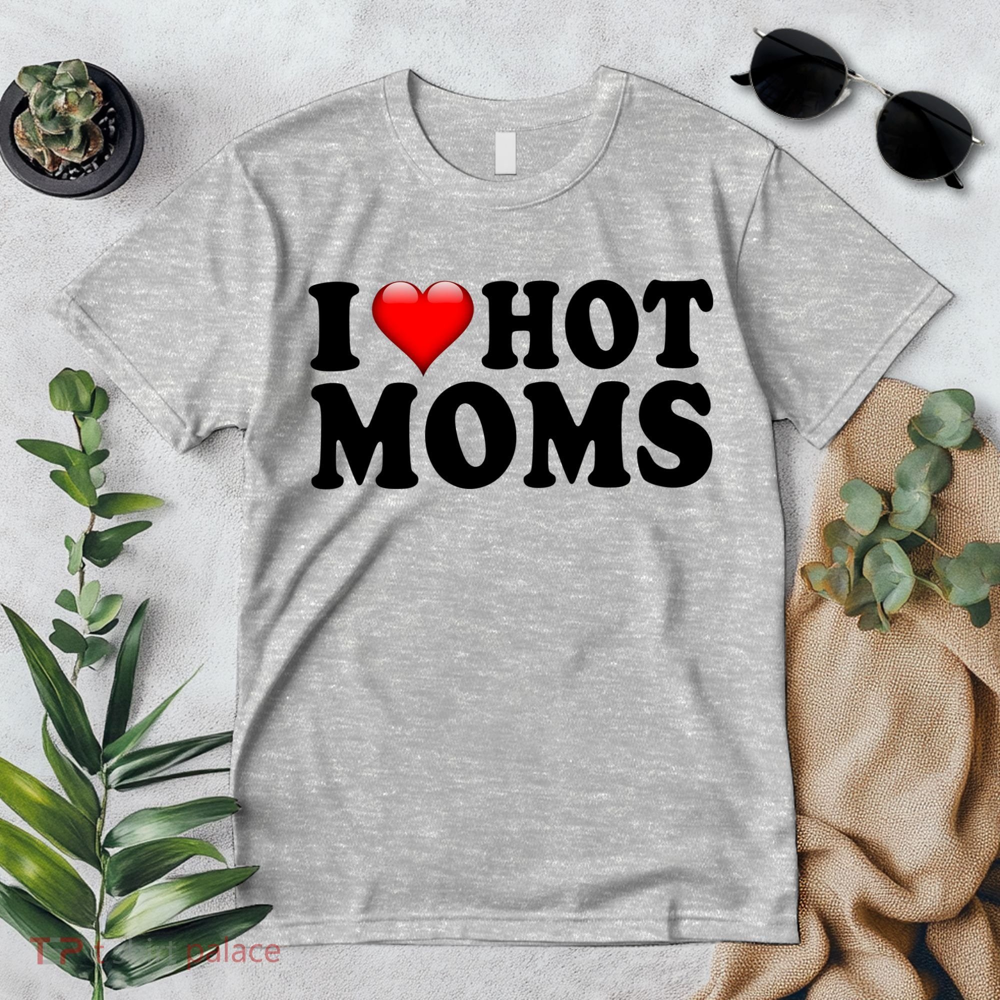 I Love Hot Moms Premium T-Shirt