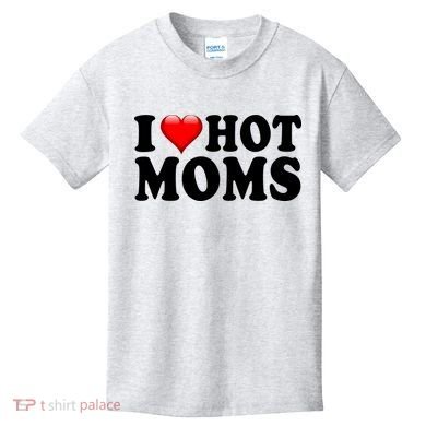 I Love Hot Moms Kids T-Shirt