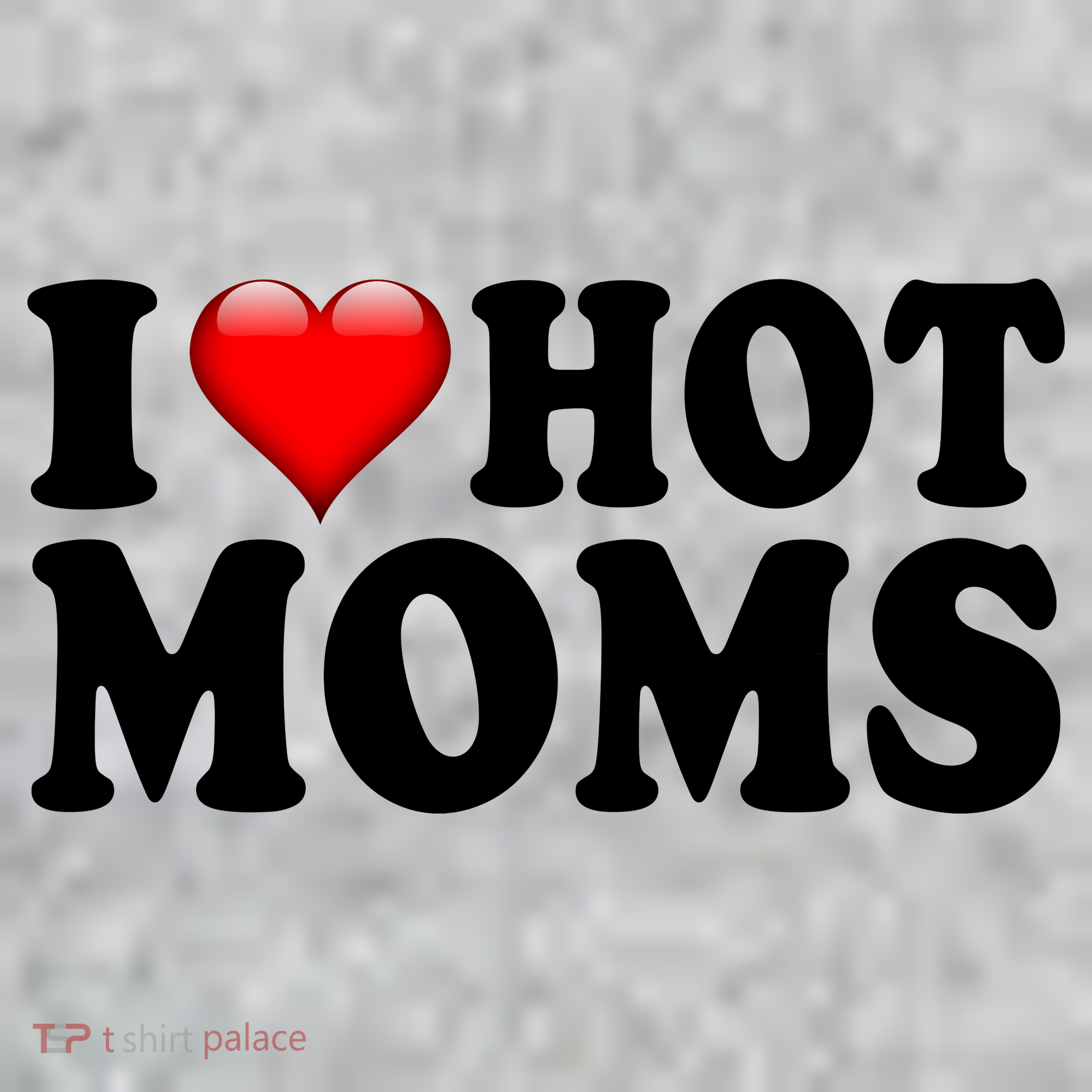 I Love Hot Moms Kids T-Shirt