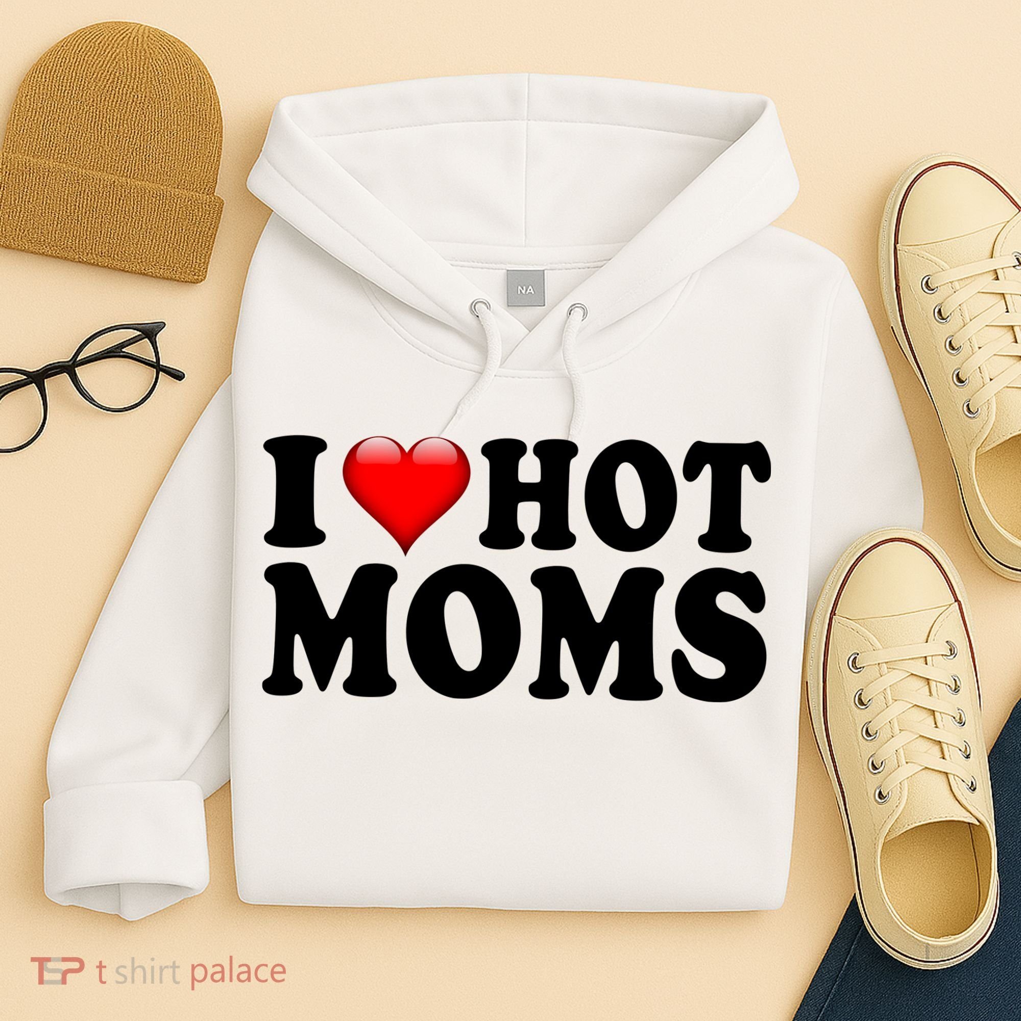 I Love Hot Moms Hoodie