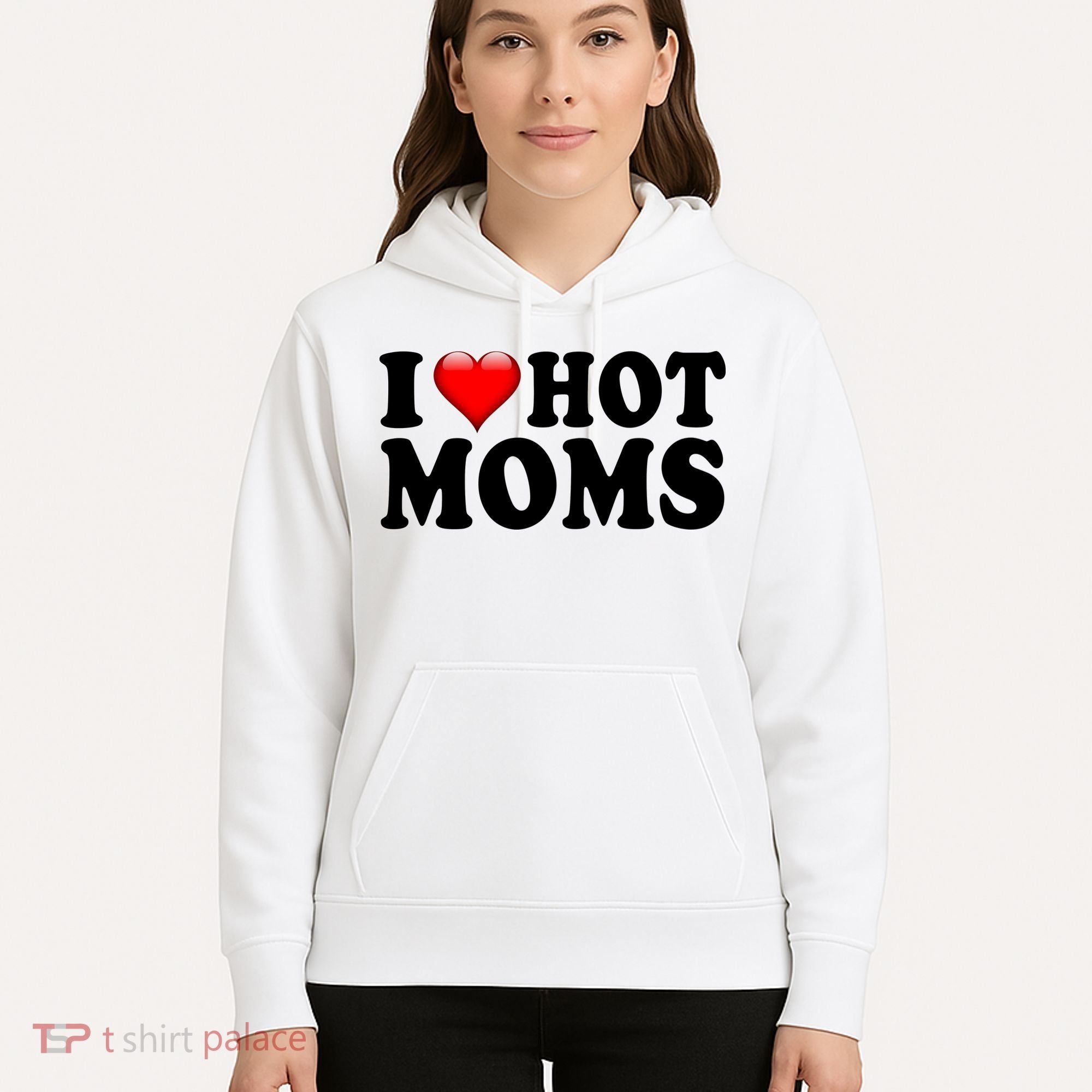 I Love Hot Moms Hoodie