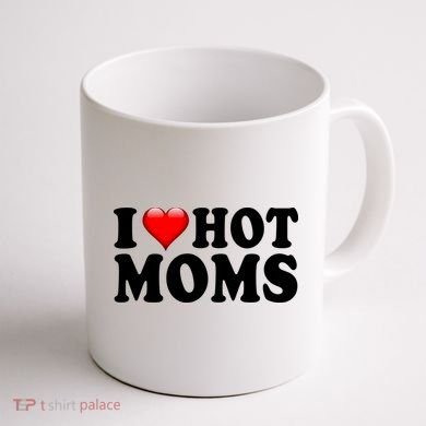 I Love Hot Moms Coffee Mug back