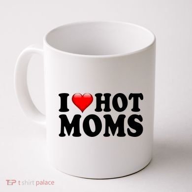 I Love Hot Moms Coffee Mug