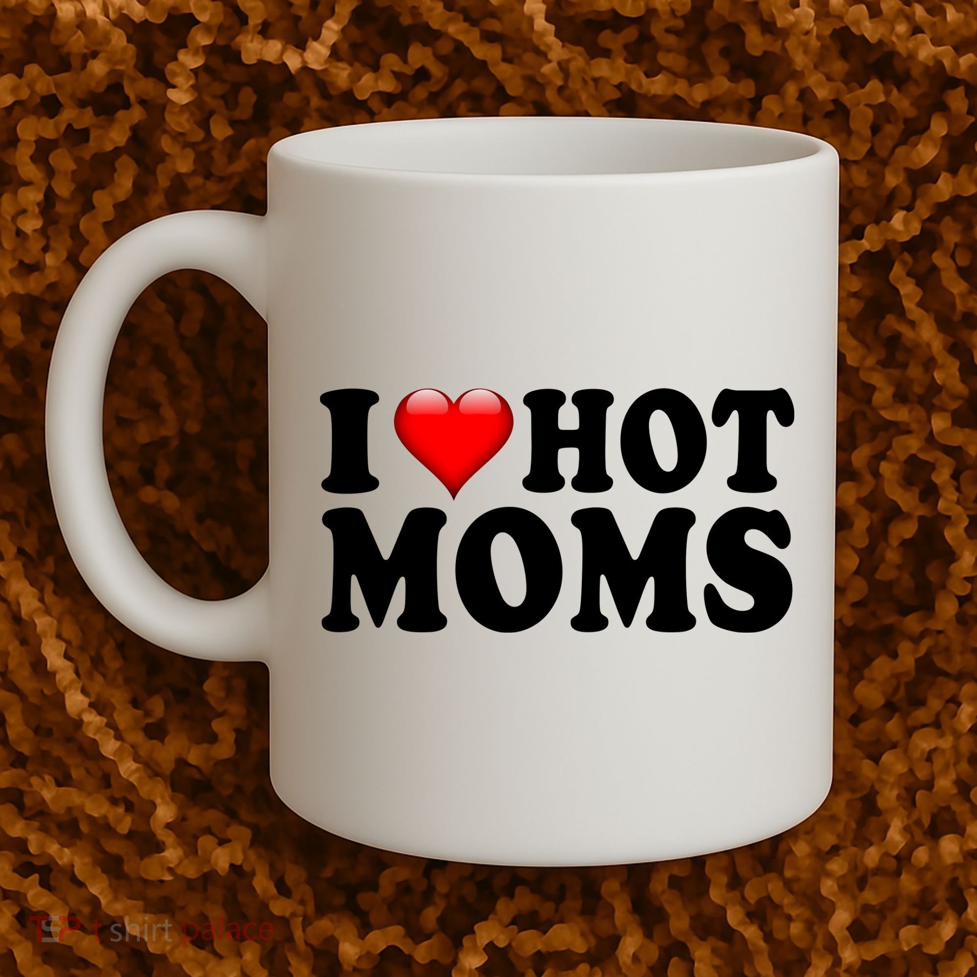 I Love Hot Moms Coffee Mug