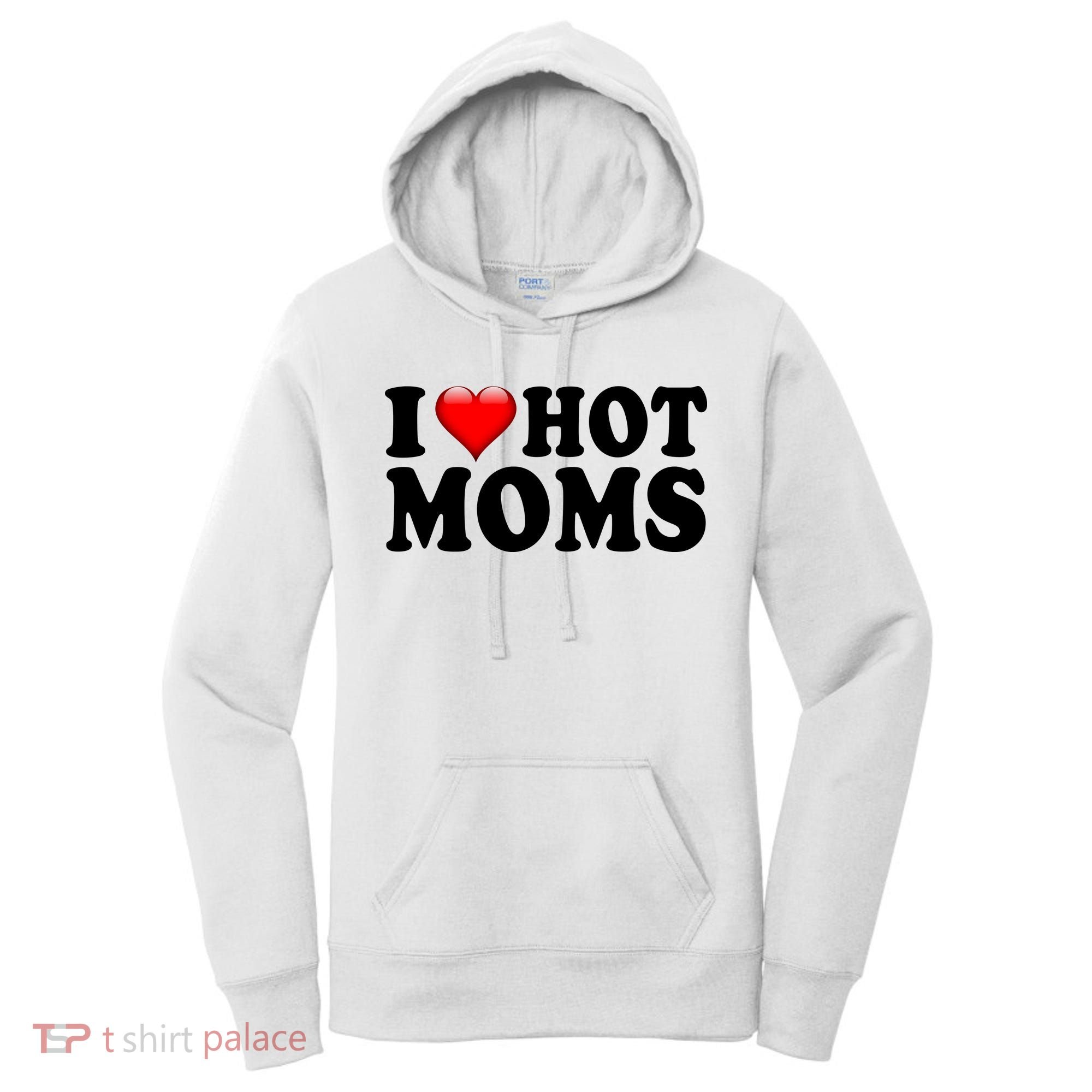 I Love Hot Moms Women's Hoodie