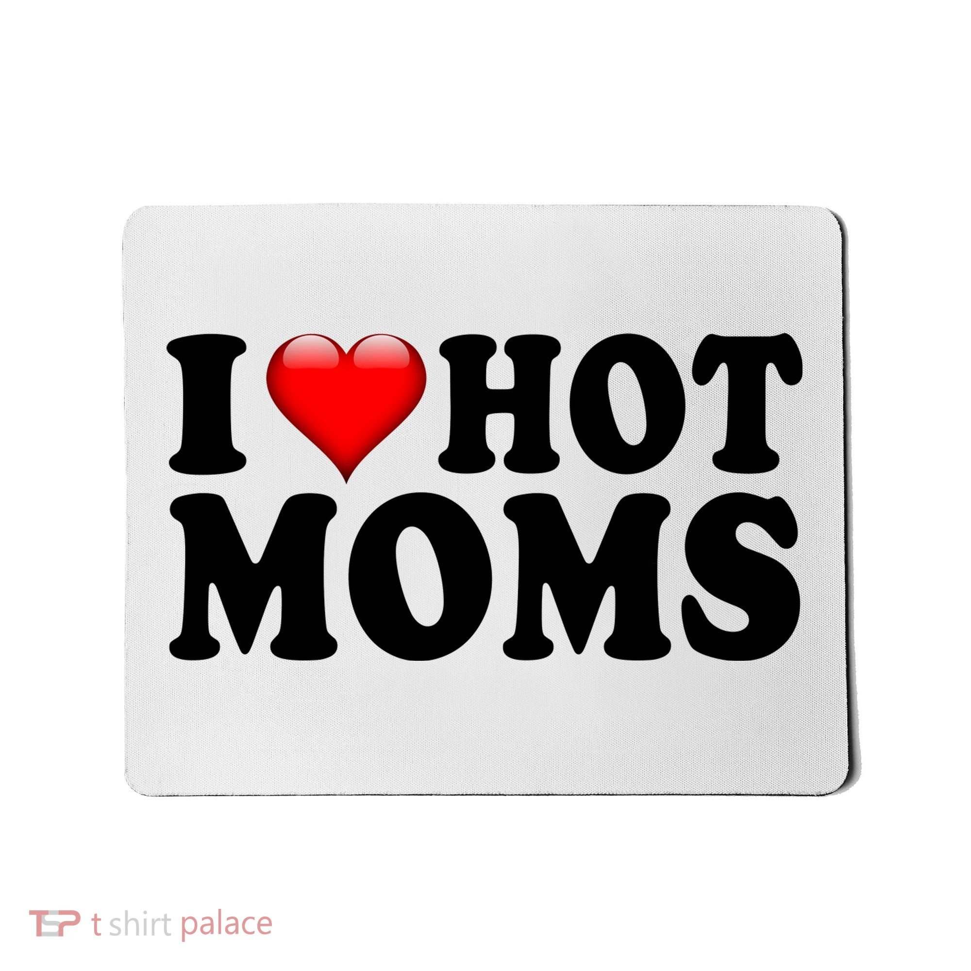 I Love Hot Moms Mousepad