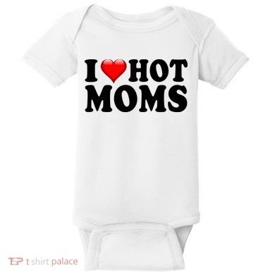 I Love Hot Moms Baby Bodysuit