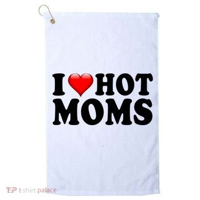 I Love Hot Moms Golf Towel