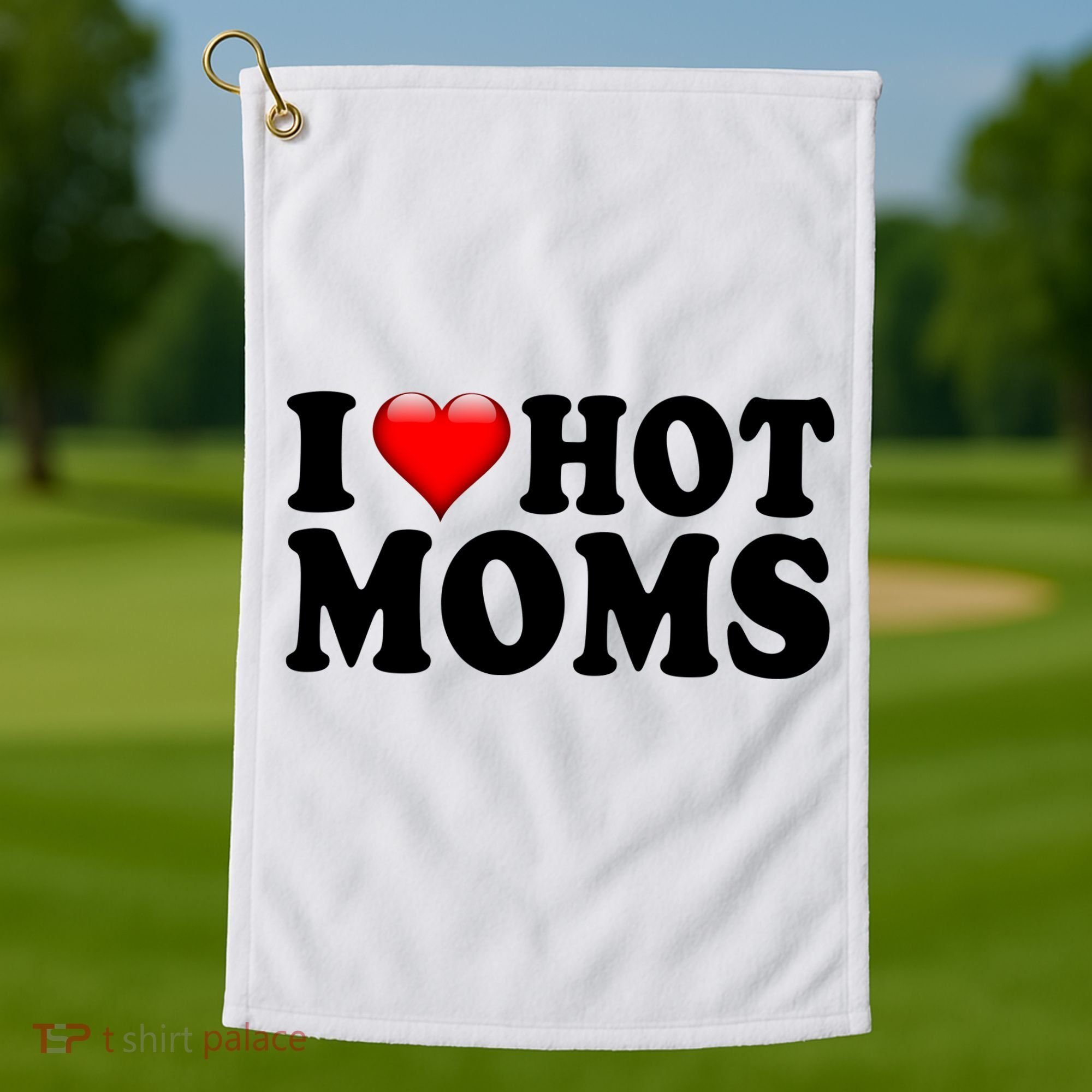 I Love Hot Moms Golf Towel