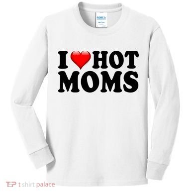 I Love Hot Moms Kids Long Sleeve Shirt