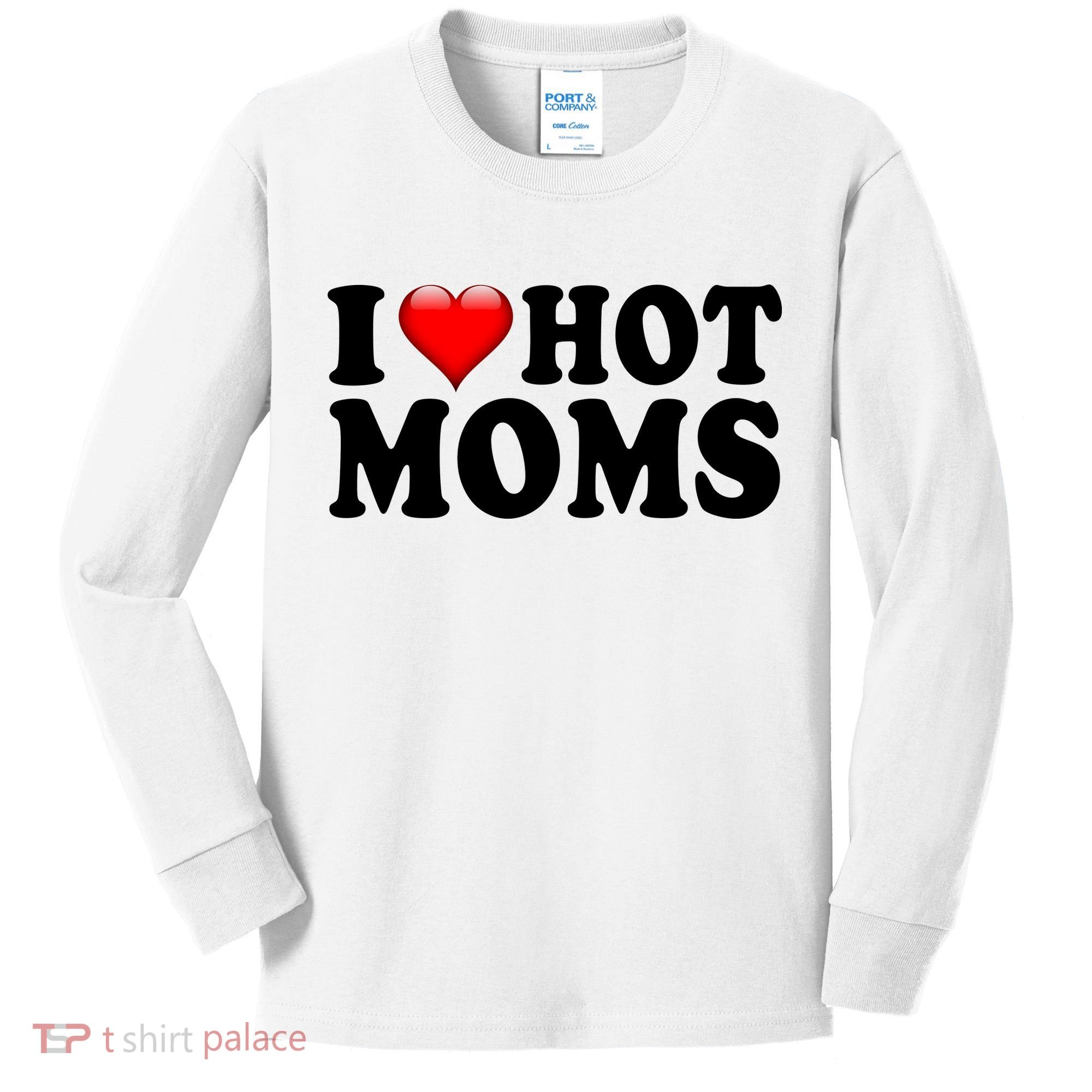 I Love Hot Moms Kids Long Sleeve Shirt