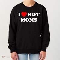 I Love Hot Moms TShirt Women's Sweatshirt thumb 0