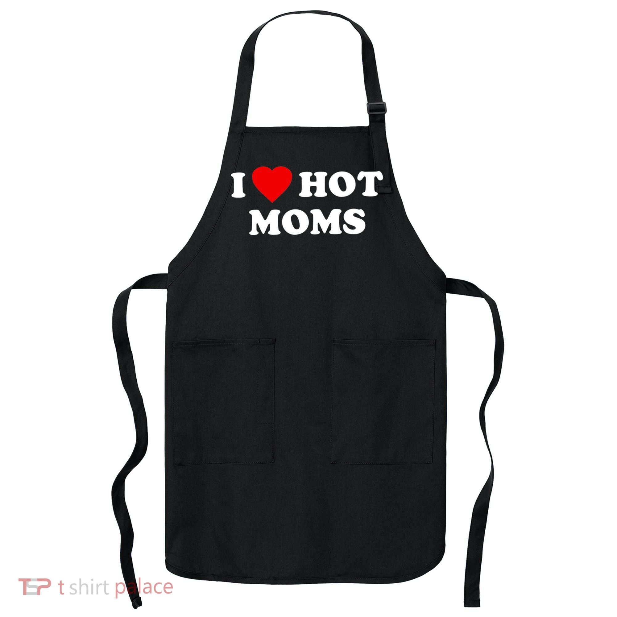 I Love Hot Moms TShirt Apron