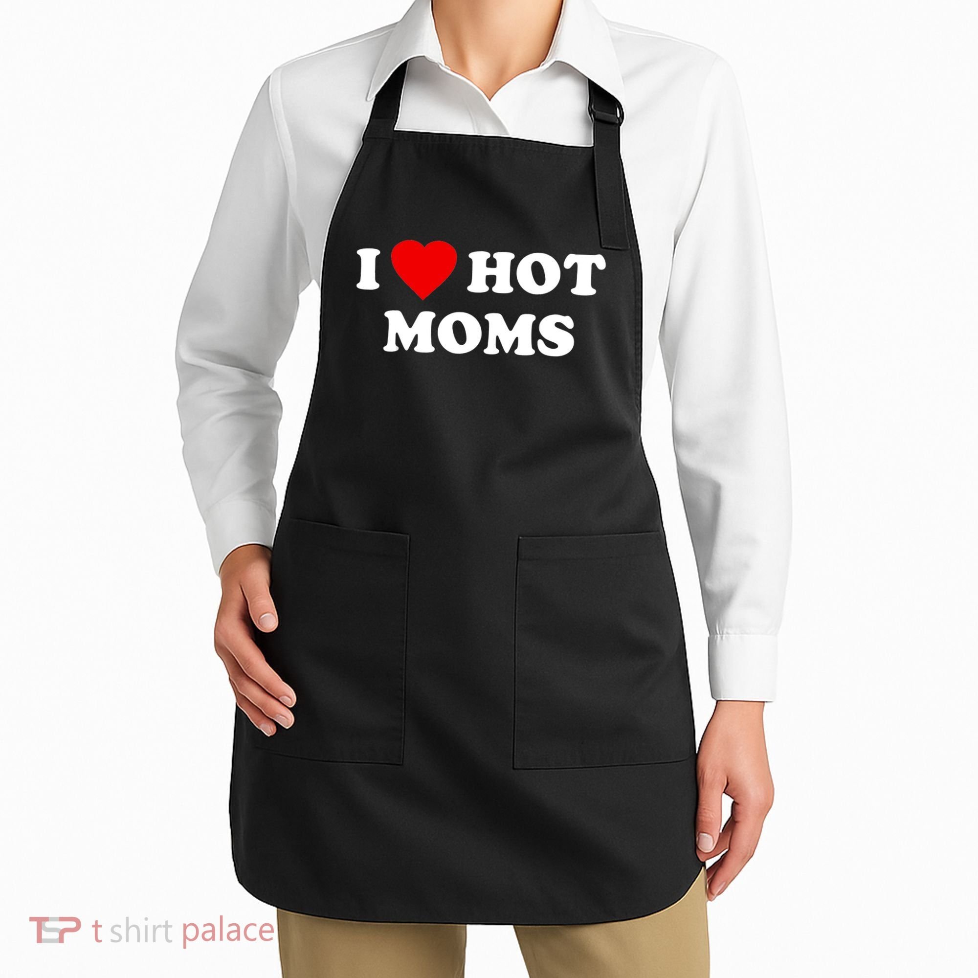 I Love Hot Moms TShirt Apron