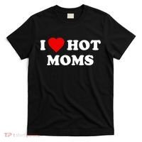 I Love Hot Moms TShirt T-Shirt thumb 0