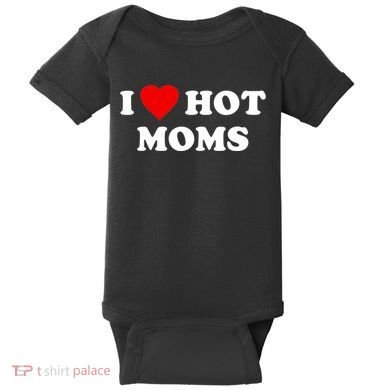 I Love Hot Moms TShirt Baby Bodysuit