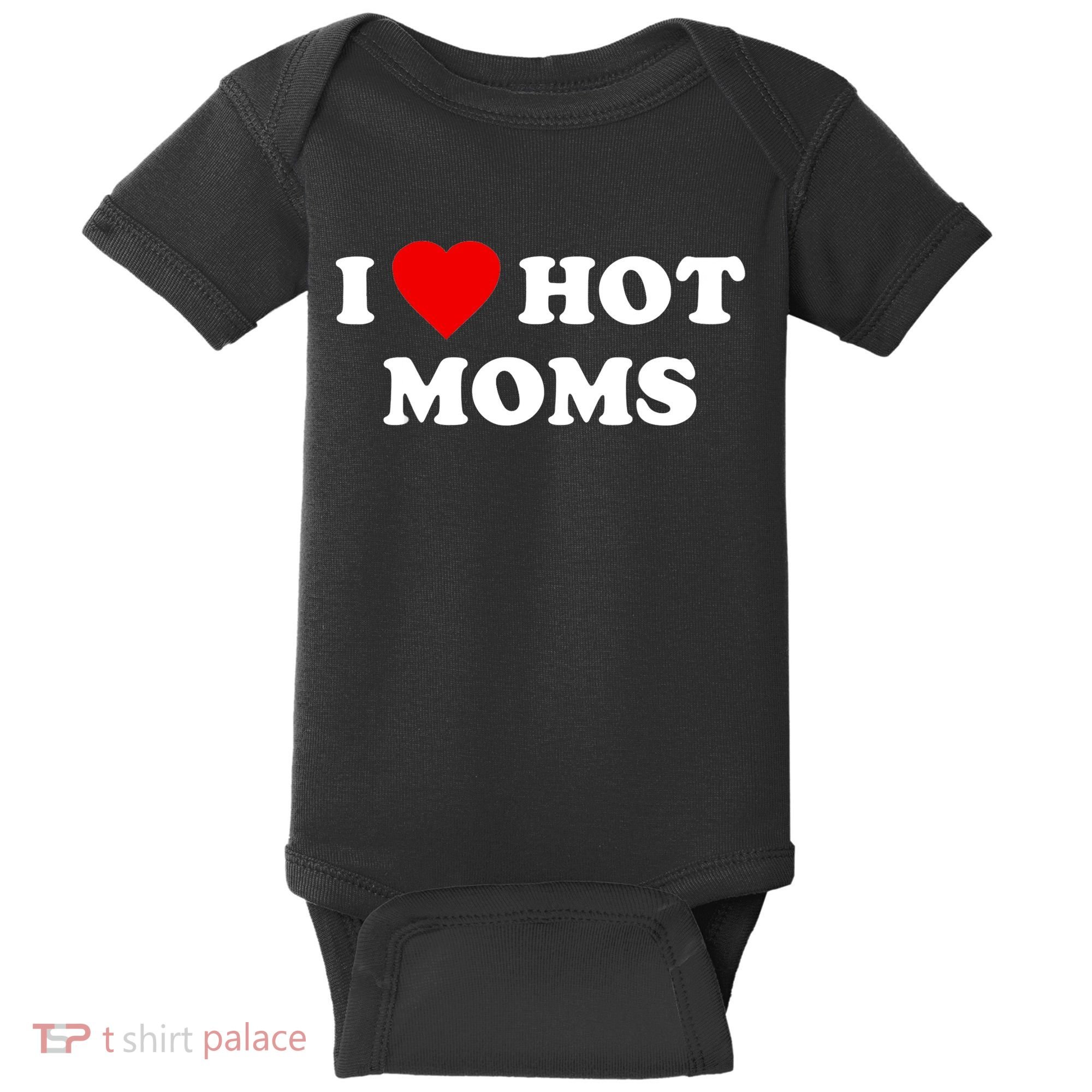 I Love Hot Moms TShirt Baby Bodysuit