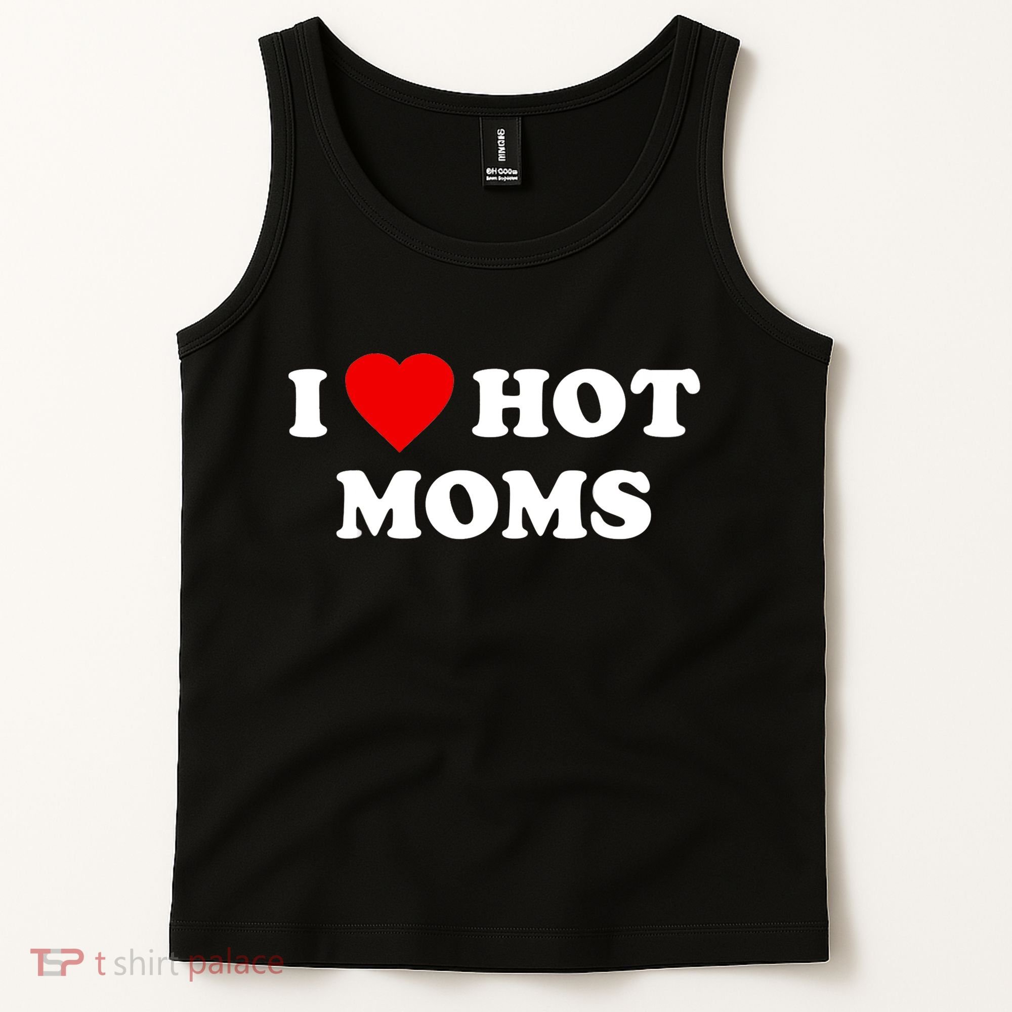I Love Hot Moms TShirt Tank Top