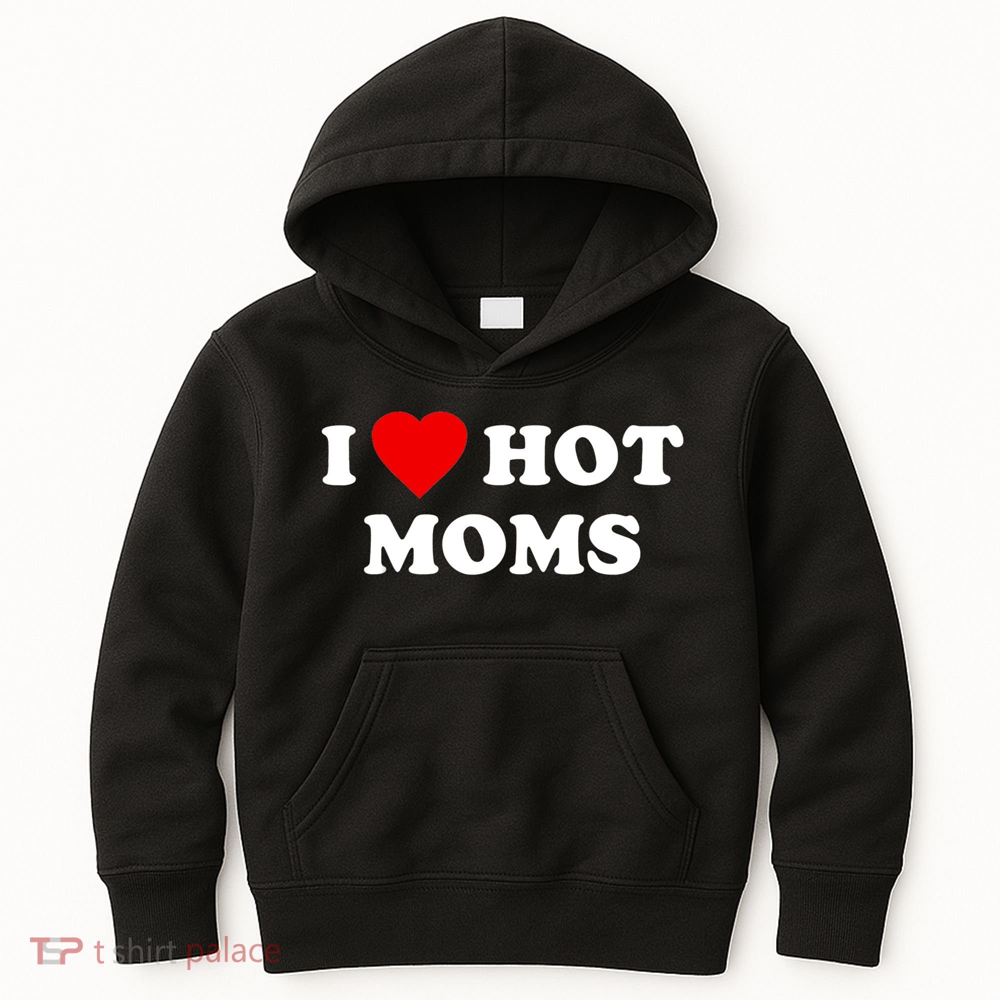 I Love Hot Moms TShirt Kids Hoodie