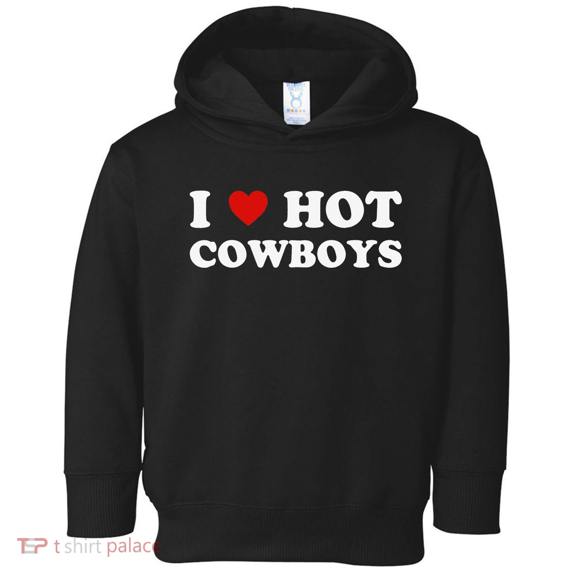 I love hot cowboys Toddler Hoodie