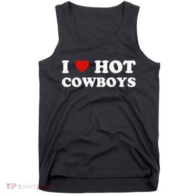 I love hot cowboys Tank Top