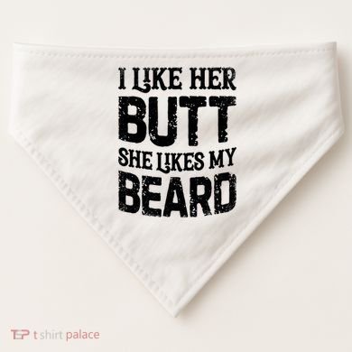 I Like Her Butt She Likes My Beard Funny Inappropriate Joke USA-Made Doggie Bandana
