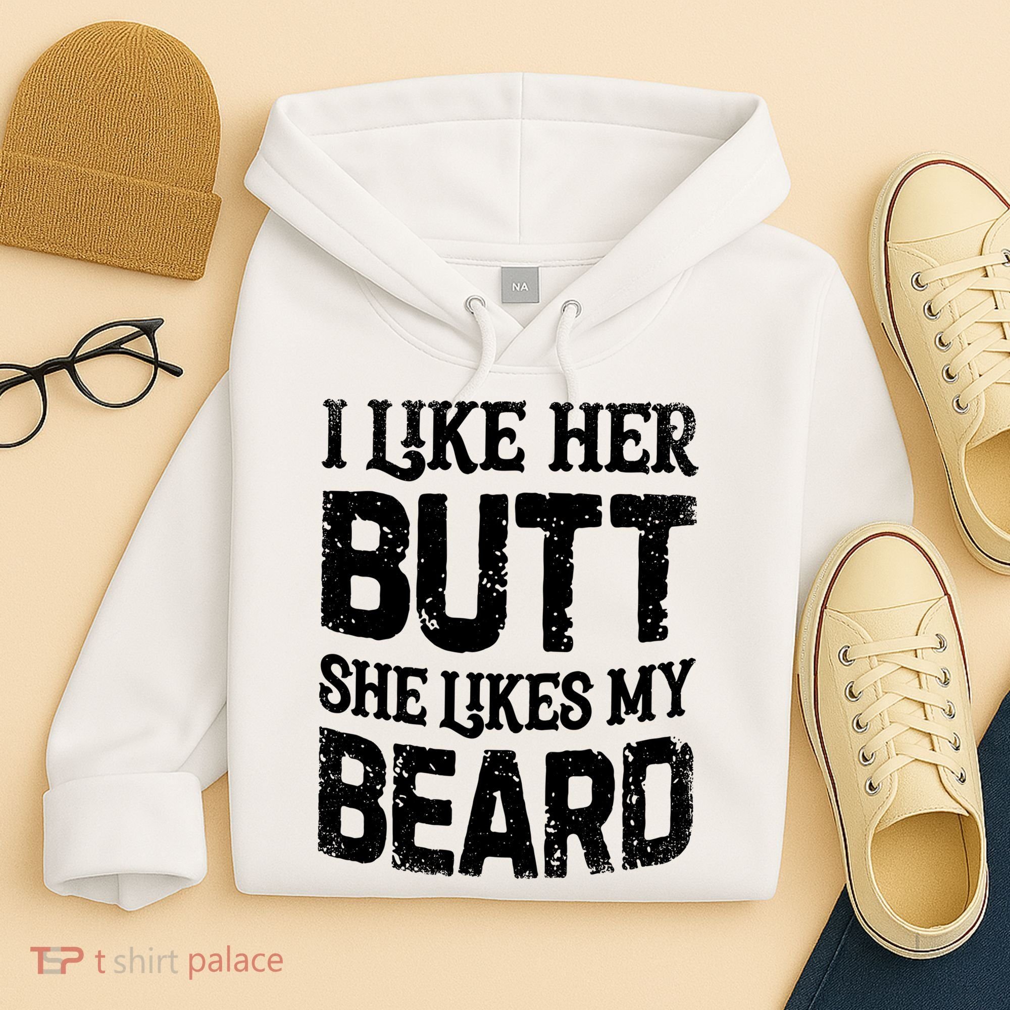 I Like Her Butt She Likes My Beard Funny Inappropriate Joke Hoodie