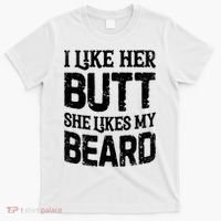 I Like Her Butt She Likes My Beard Funny Inappropriate Joke T-Shirt thumb 0