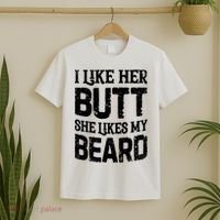 I Like Her Butt She Likes My Beard Funny Inappropriate Joke T-Shirt thumb 2