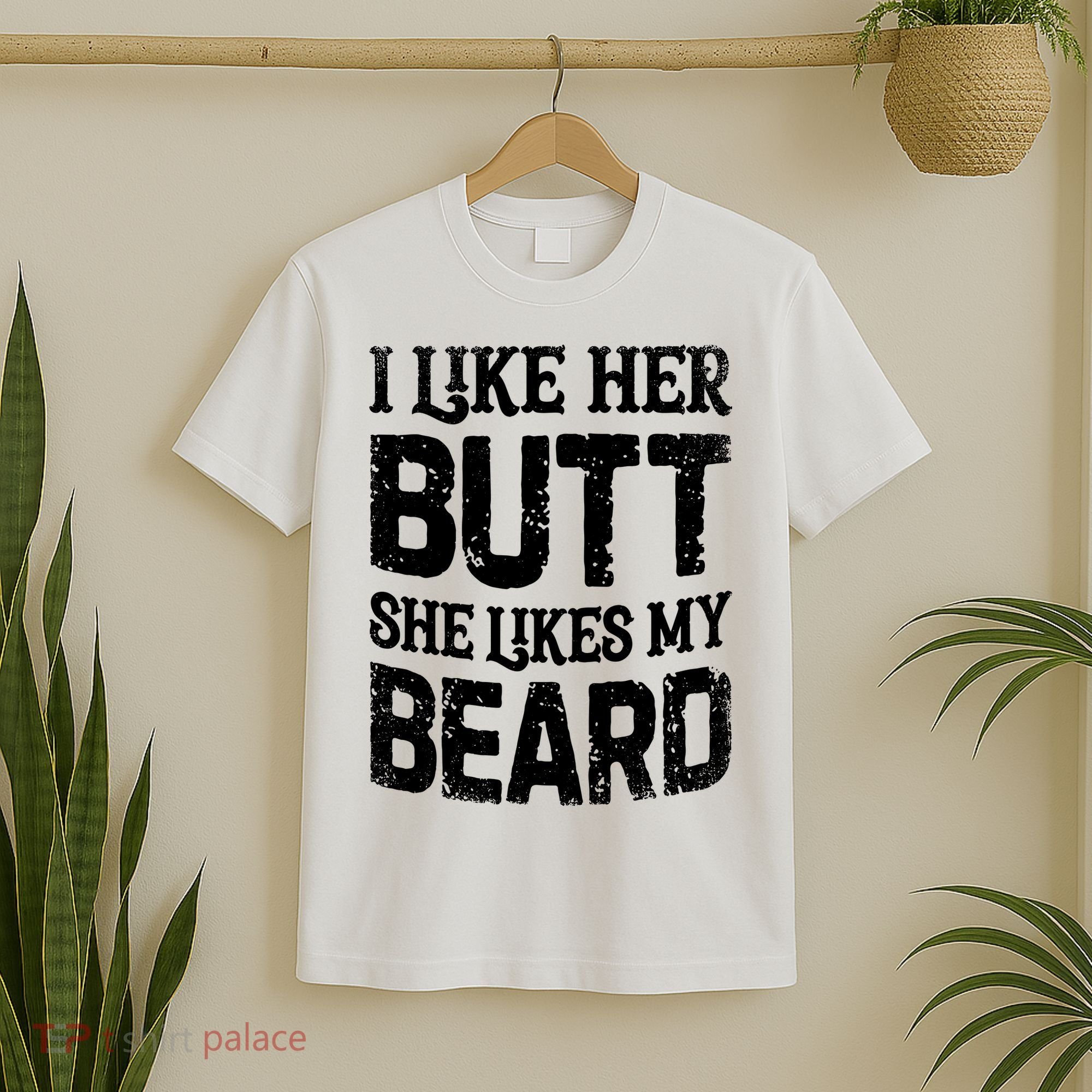 I Like Her Butt She Likes My Beard Funny Inappropriate Joke T-Shirt