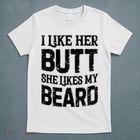 I Like Her Butt She Likes My Beard Funny Inappropriate Joke T-Shirt thumb 5