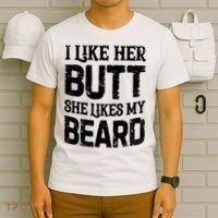 I Like Her Butt She Likes My Beard Funny Inappropriate Joke T-Shirt thumb 6