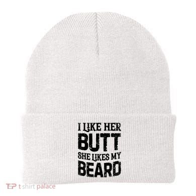 I Like Her Butt She Likes My Beard Funny Inappropriate Joke Beanie