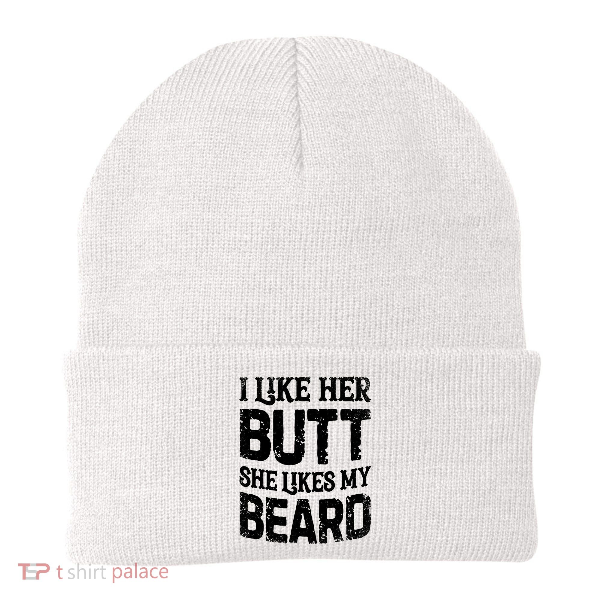 I Like Her Butt She Likes My Beard Funny Inappropriate Joke Beanie