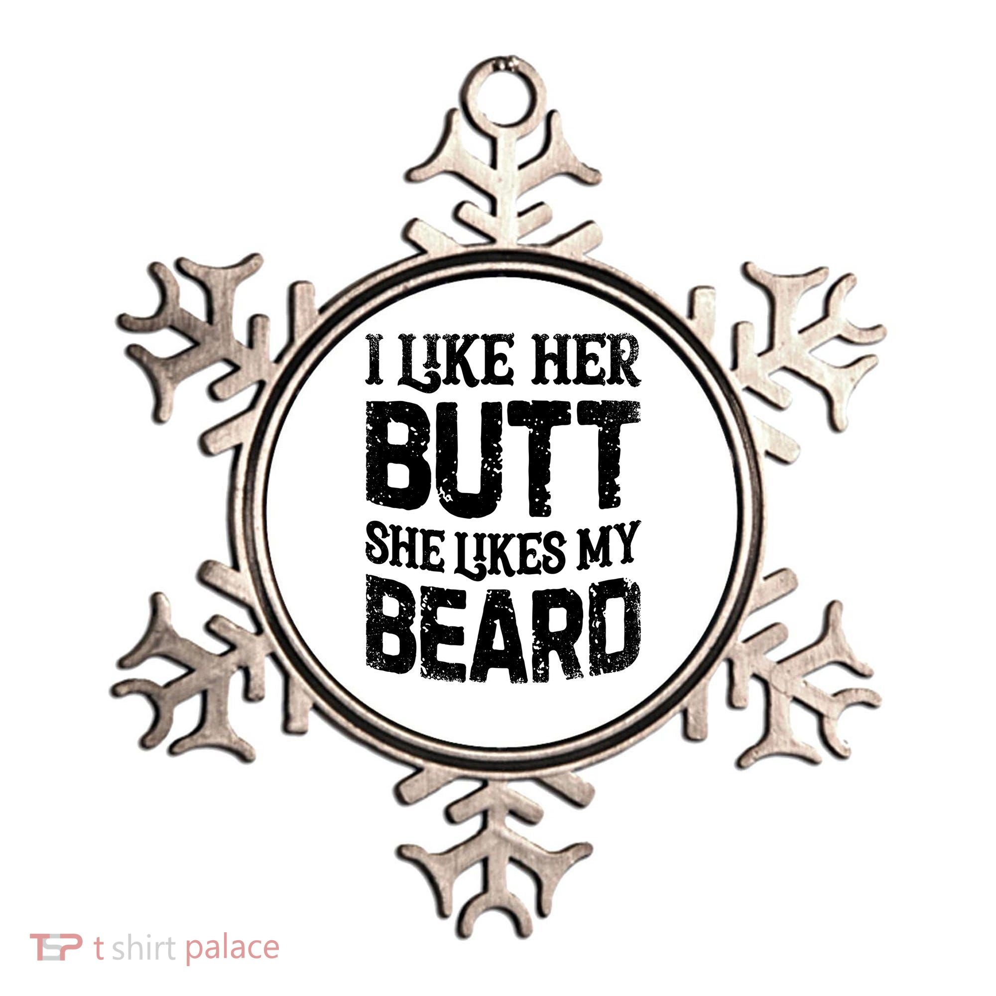 I Like Her Butt She Likes My Beard Funny Inappropriate Joke Ornament