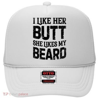 I Like Her Butt She Likes My Beard Funny Inappropriate Joke Hat