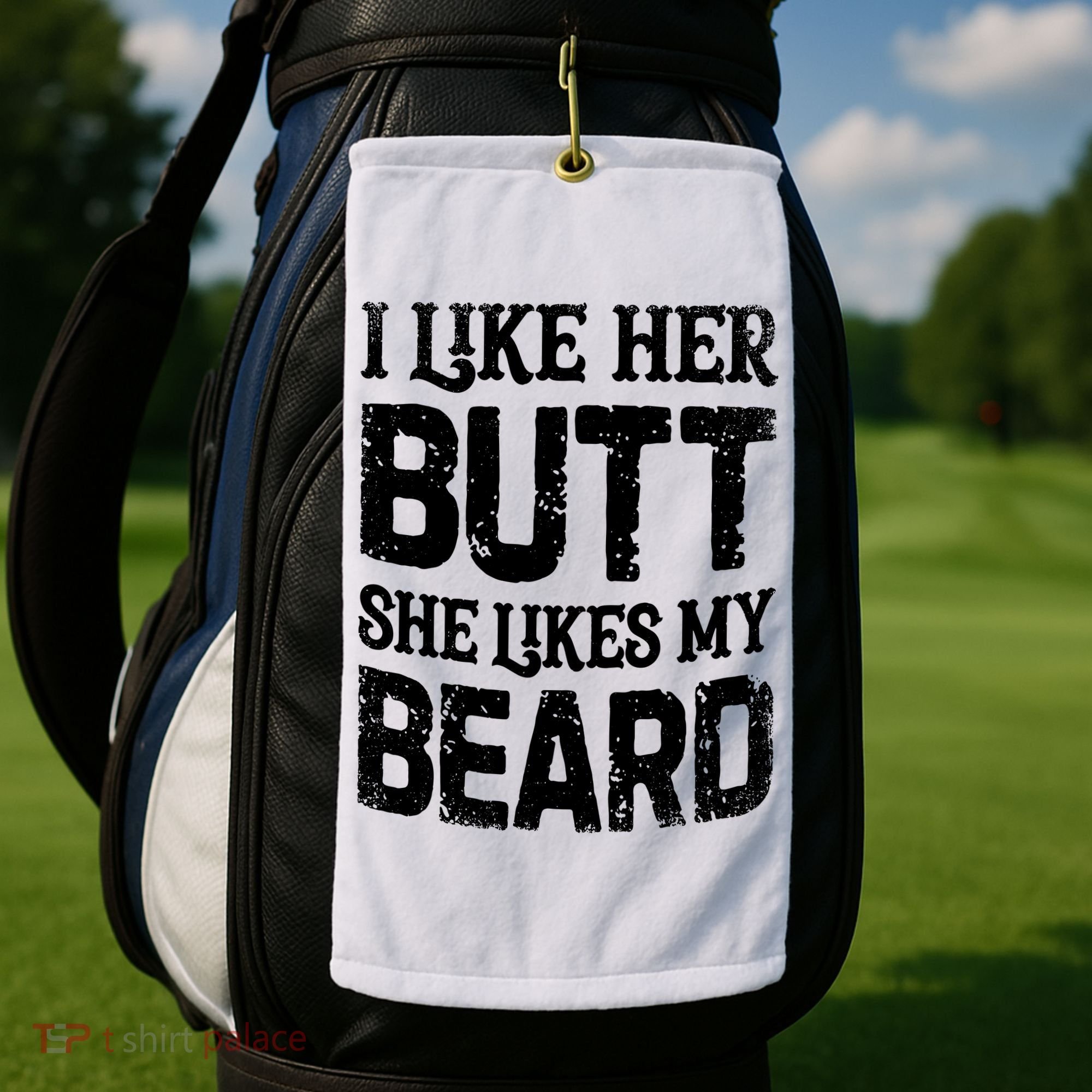 I Like Her Butt She Likes My Beard Funny Inappropriate Joke Golf Towel