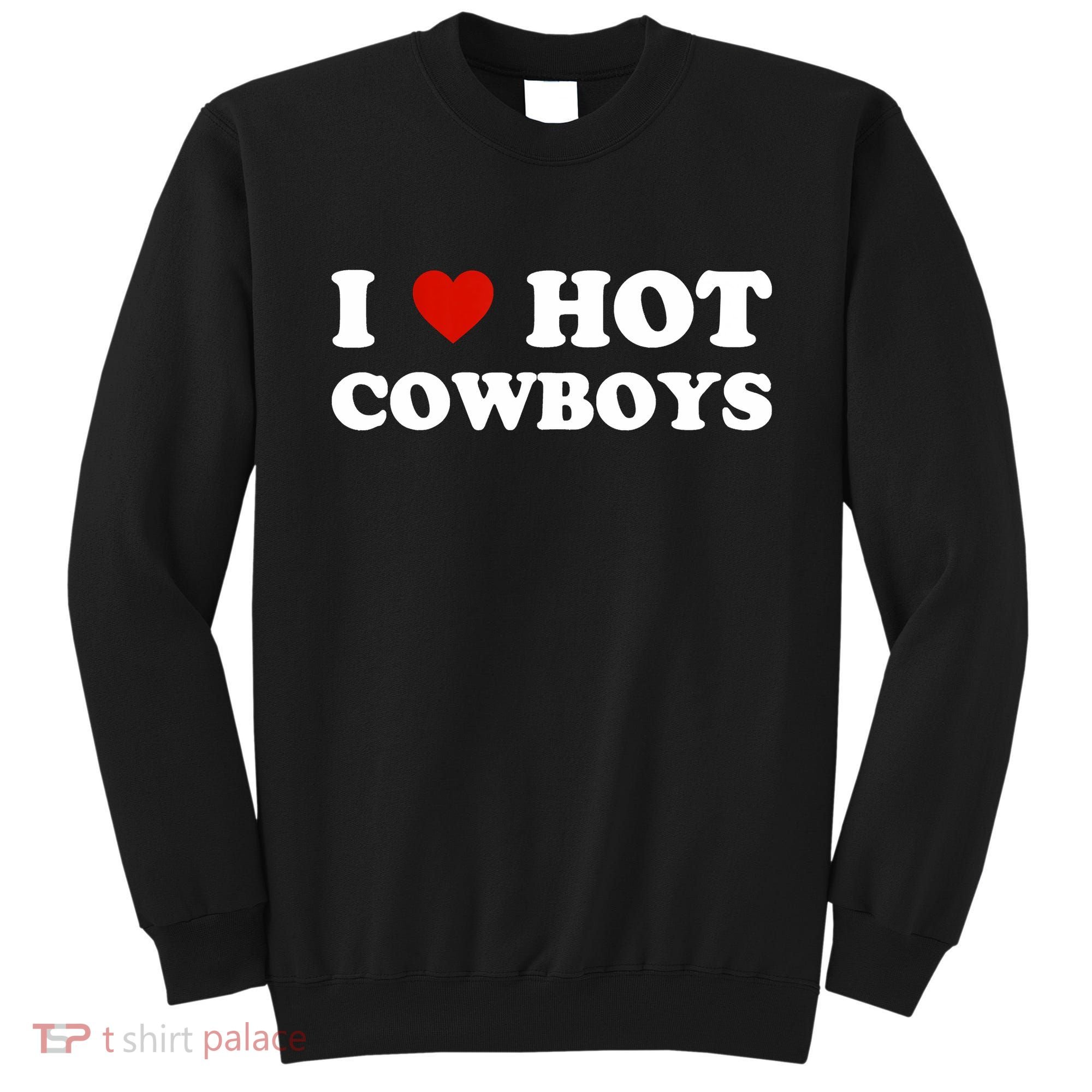 I Love Hot Cowboys Sweatshirt