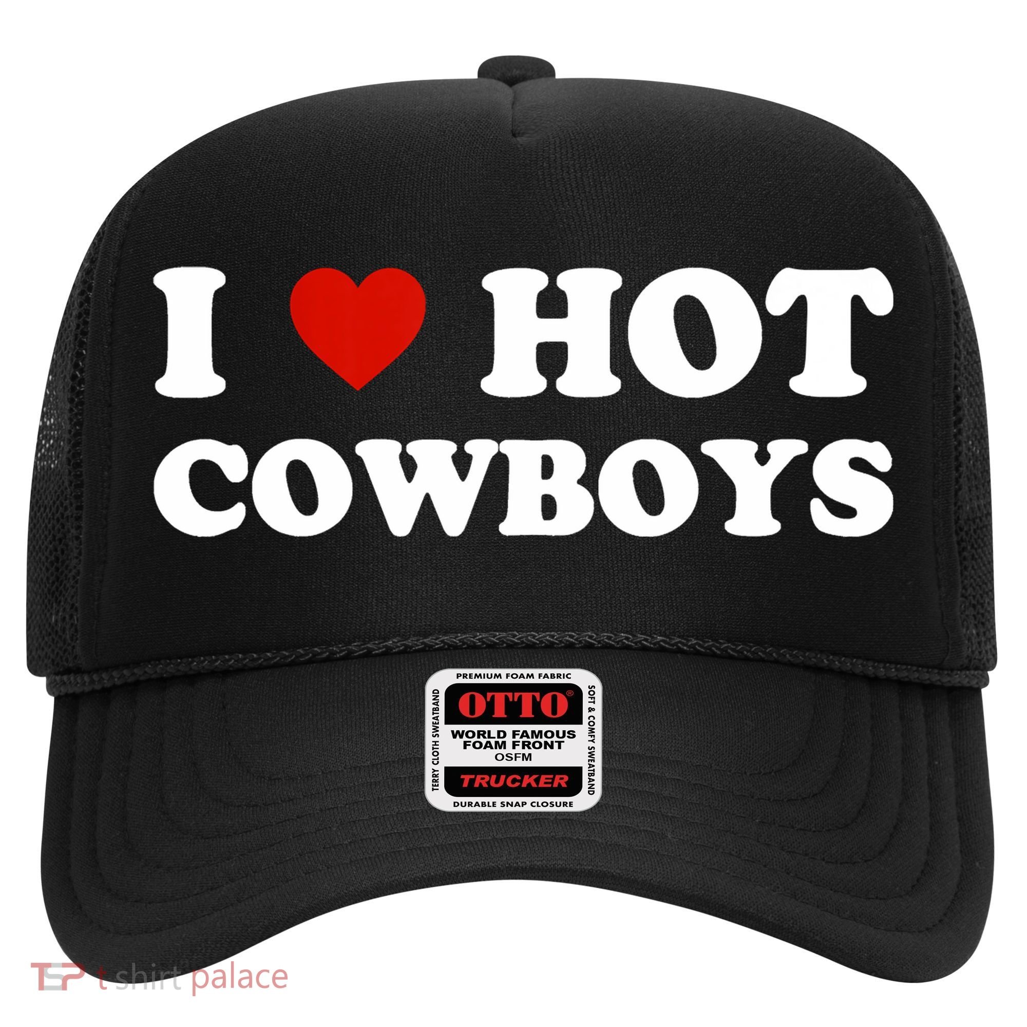 I Love Hot Cowboys Hat