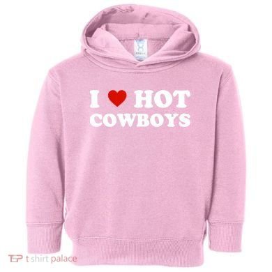 I Love Hot Cowboys Toddler Hoodie