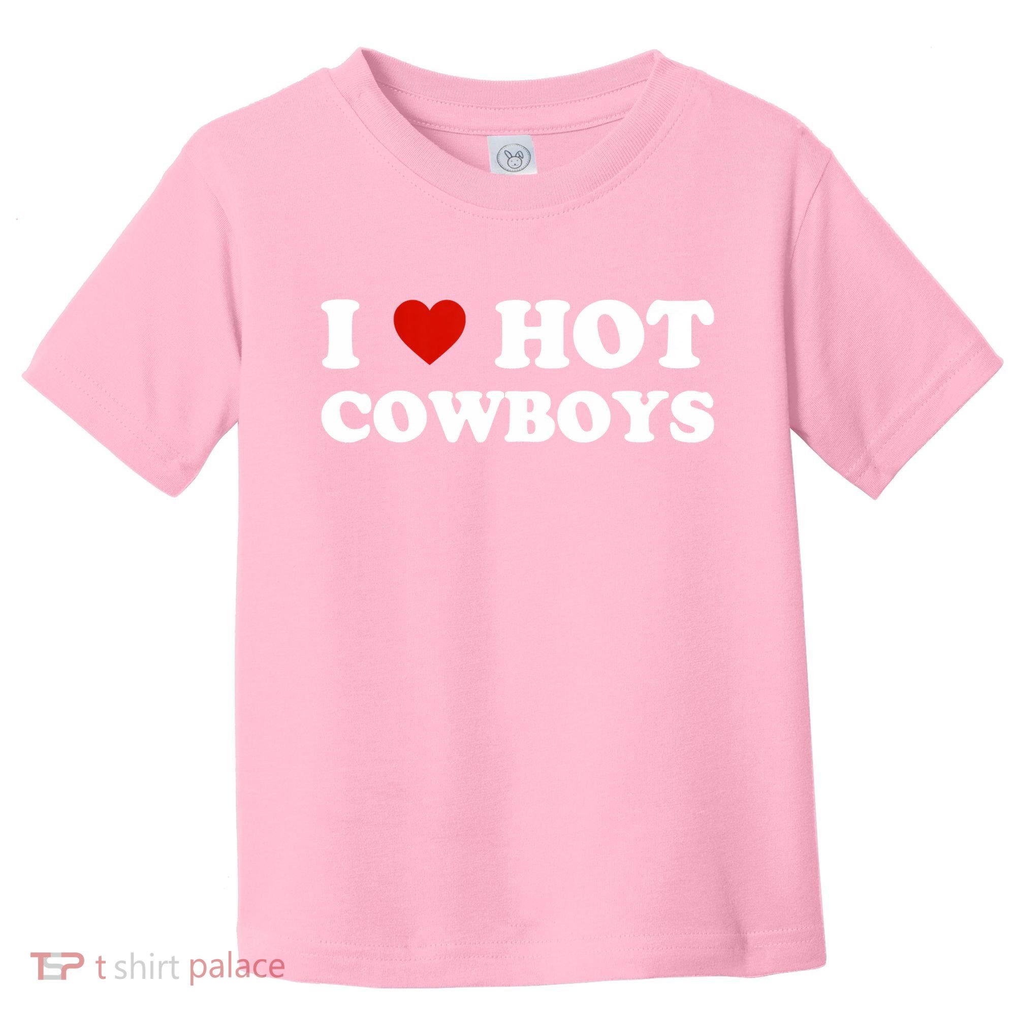 I Love Hot Cowboys Toddler T-Shirt
