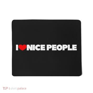 I Love (heart) Nice People Mousepad