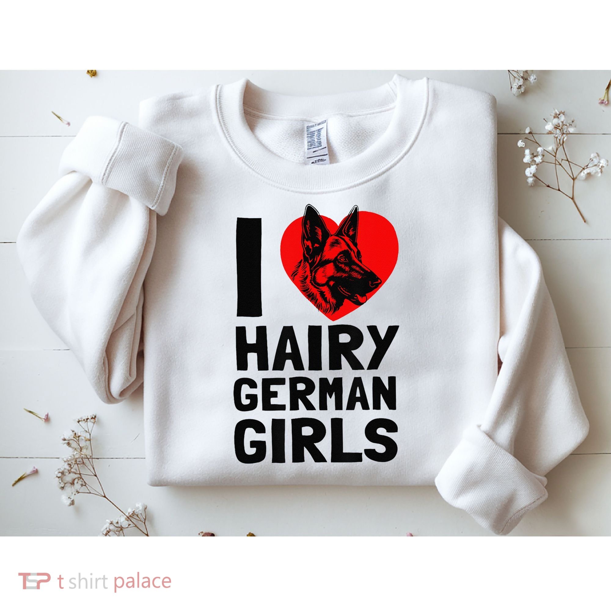 I Love Hairy German German Shepherd edition  Sweatshirt