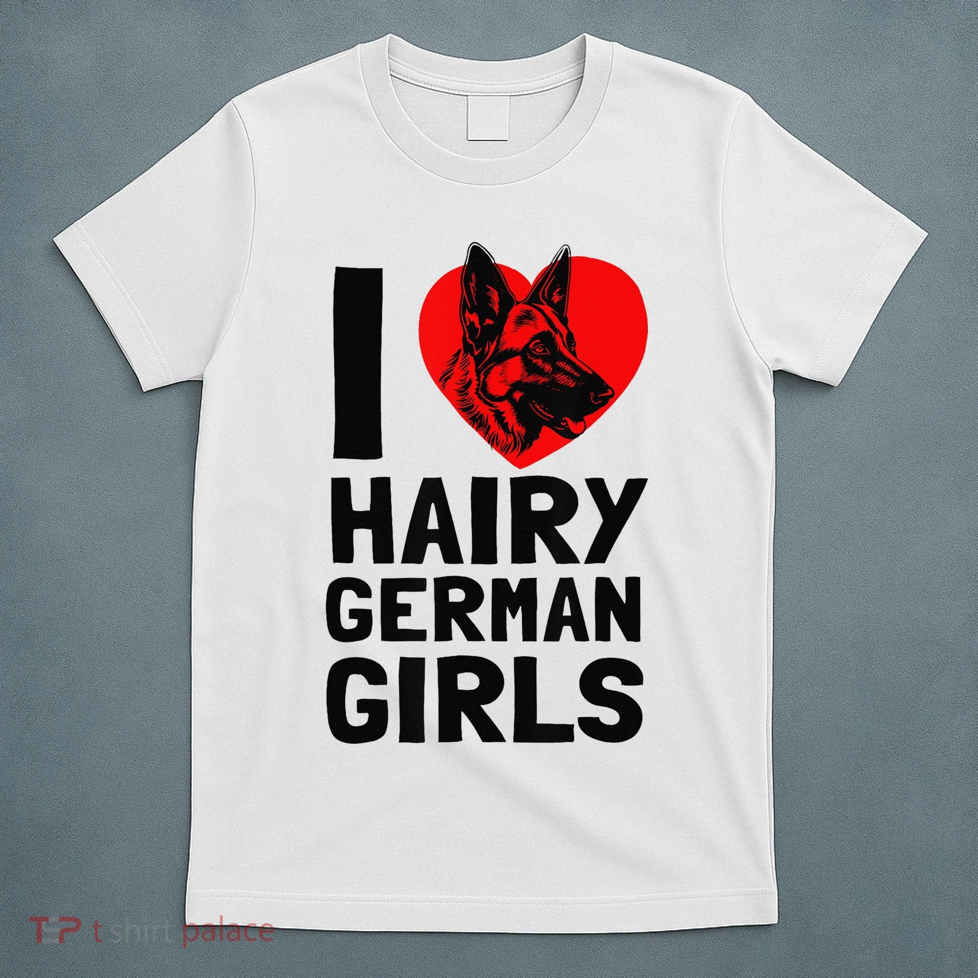 I Love Hairy German German Shepherd edition  T-Shirt