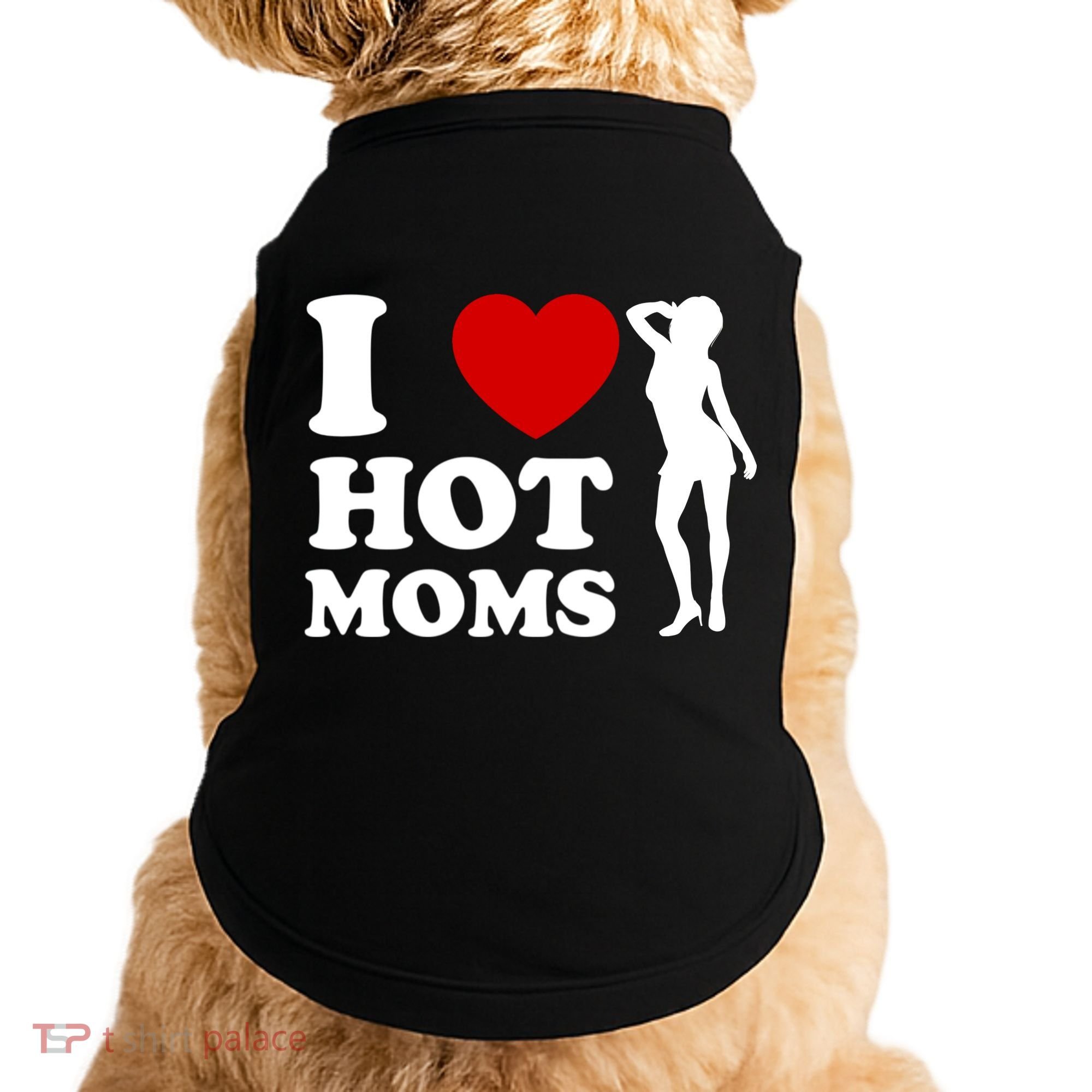 I Love Hot Moms Funny Doggie Tank