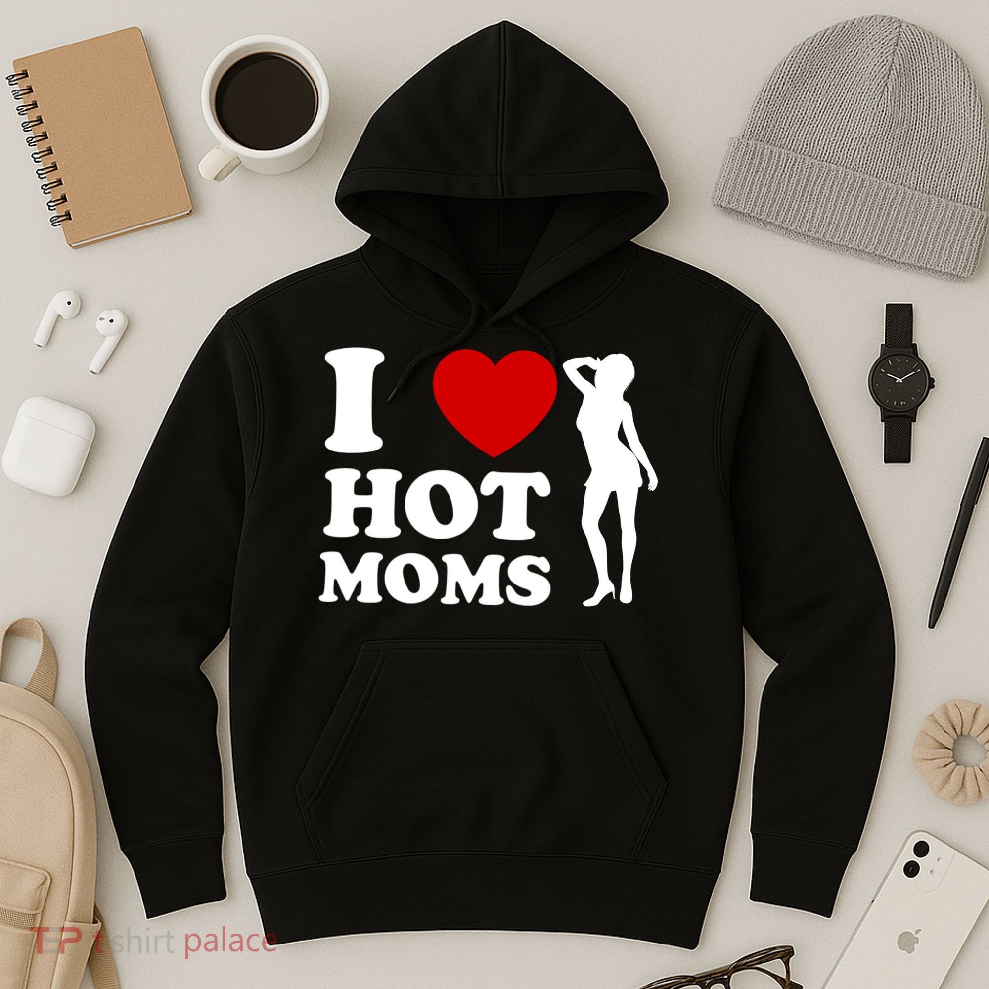 I Love Hot Moms Funny Hoodie