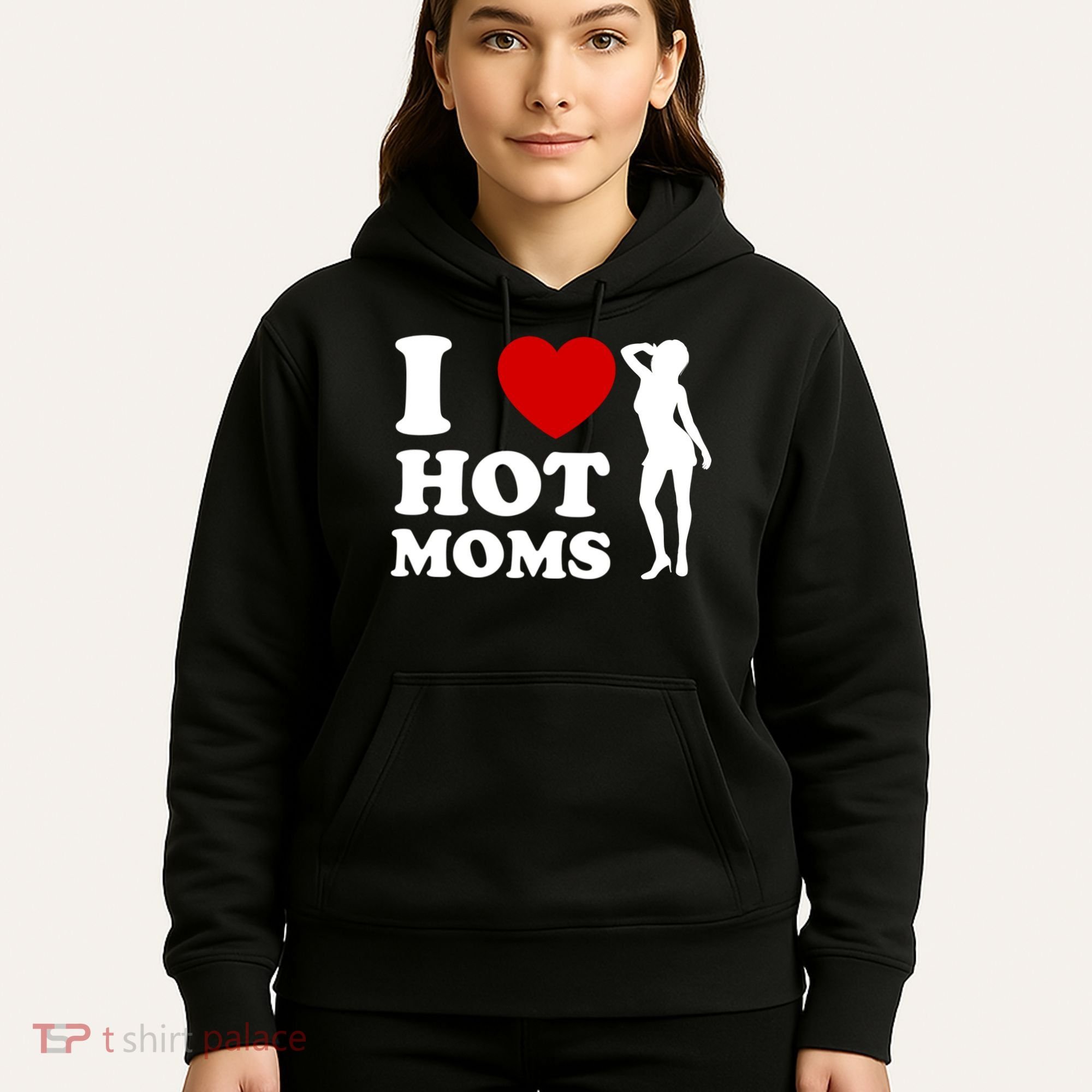 I Love Hot Moms Funny Hoodie