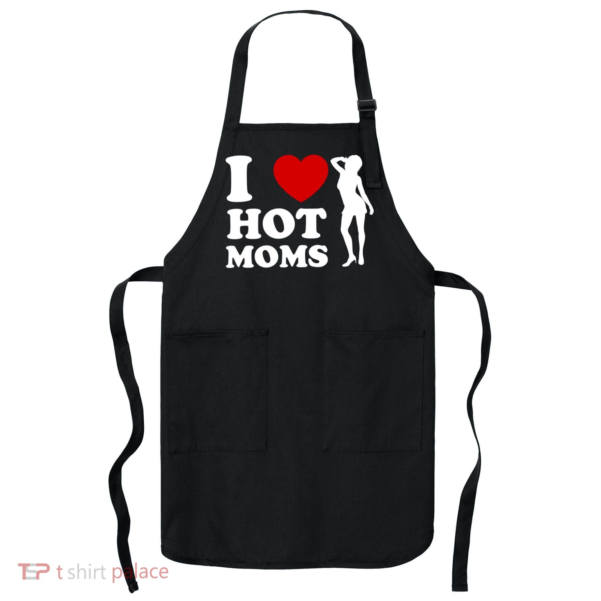 I Love Hot Moms Funny Apron