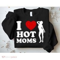I Love Hot Moms Funny Sweatshirt thumb 2